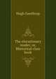 The elocutionary reader; or, Rhetorical class book, Hugh Gawthrop 