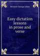 Easy dictation lessons in prose and verse, Bennett George Johns 