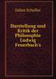 Darstellung und Kritik der Philosophie Ludwig Feuerbach's, Julius Schaller 