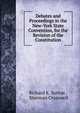 Debates and Proceedings in the New-York State Convention, for the Revision of the Constitution, Richard K. Sutton , Sherman Crosswell 