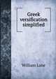 Greek versification simplified, William Lane 