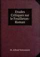 Etudes Critiques sur le Feuilleton-Roman, M. Alfred Nettement 