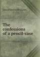 The confessions of a pencil-case, James Jubilee Reynolds 