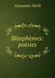 Blasphemes: poesies, Alexandre Weill 