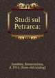 Studi sul Petrarca:, Zumbini, Bonaventura, d. 1916. [from old catalog] 
