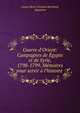 Guerre d'Orient: Campagnes de ?gypte et de Syrie, 1798-1799. M?moires pour servir ? l'histoire ., comte Henri-Gratien Bertrand, Napoleon 