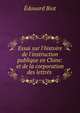 Essai sur l'histoire de l'instruction publique en Chine: et de la corporation des lettr?s ., Edouard Biot 