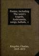 Poems; including The saint's tragedy, Andromeda, songs, ballads, &c, Kingsley, Charles, 1819-1875 