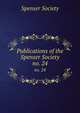 Publications of the Spenser Society. no. 24, Spenser Society 