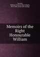 Memoirs of the Right Honourable William, Torrens, W[illiam Torrens] M[cCullagh], 1813-1894. [from old catalog] 