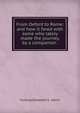 From Oxford to Rome: and how it fared with some who lately made the journey, by a companion ., Furlong Elizabeth S . Harris 
