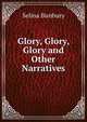 Glory, Glory, Glory and Other Narratives, Selina Bunbury 