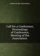 Call for a Conference, Proceedings of Conference, Meeting of the Association ., American Bar Association 