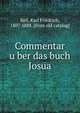 Commentar u?ber das buch Josua, Keil, Karl Friedrich, 1807-1888. [from old catalog] 