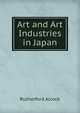 Art and Art Industries in Japan, Rutherford Alcock 