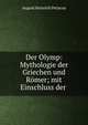 Der Olymp: Mythologie der Griechen und Romer; mit Einschluss der ., August Heinrich Petiscus 