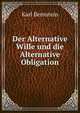 Der Alternative Wille und die Alternative Obligation, Karl Bernstein 