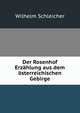 Der Rosenhof Erzahlung aus dem osterreichischen Gebirge., Wilhelm Schleicher 