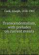 Transcendentalism, with preludes on current events, Cook, Joseph, 1838-1901 
