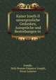 Kaiser Josefs II unvergessliche Gedanken, Ausspruche und Bestrebungen in ., Joseph, Holy Roman Emperor Joseph, Ernst Leistner 