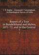 Report of a Tour in Bundelkhand and Malwa, 1871-72, and in the Central .. 7, J. D. Beglar , Alexander Cunningham , Archaeological Survey of India 