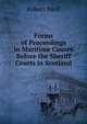 Forms of Proceedings in Maritime Causes Before the Sheriff Courts in Scotland, Robert Neill 