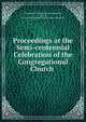 Proceedings at the Semi-centennial Celebration of the Congregational Church ., Congregational Church (North Greenwich, Conn .), Conn Congregational Church (North Greenwich 