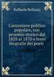 Canzoniere politico popolare, con proemio storico dal 1828 al 1870 e brevi biografie dei poeti ., Raffaele Belluzzi 