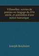 Villanelles: suivies de po?sies en langage du XVe si?cle, et pr?c?d?es d'une notice historique ., Joseph Boulmier 