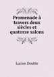 Promenade a travers deux siecles et quatorze salons, Lucien Double 