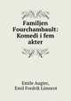 Familjen Fourchambault: Komedi i fem akter, Emile Augier, Emil Fredrik L?nnrot 