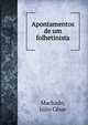 Apontamentos de um folhetinista, Machado, J?lio C?sar 