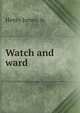 Watch and ward, Henry James, Jr. 