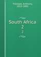 South Africa. 2, Trollope, Anthony, 1815-1882 
