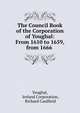 The Council Book of the Corporation of Youghal: From 1610 to 1659, from 1666 ., Youghal, Ireland Corporation, Richard Caulfield 