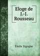 Eloge de J.-J. Rousseau, Emile Sigogne 