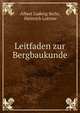 Leitfaden zur Bergbaukunde, Albert Ludwig Serlo, Heinrich Lottner 