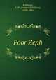 Poor Zeph, Robinson, F. W. (Frederick William), 1830-1901 