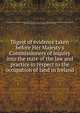 Digest of evidence taken before Her Majesty's Commissioners of inquiry into the state of the law and practice in respect to the occupation of land in Ireland, Great Britain. Commissioners of Inquiry into the Law and Practice in Respect to the Occupation of Land in Ireland,Kennedy, John Pitt, 1796-1879, comp,Devon, William Courtenay, Earl of, 1777-1859 