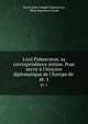 Lord Palmerston. sa correspondance intime. Pour servir ? l'histoire diplomatique de l'Europe de ., Henry John Temple Palmerston, Mme Augustus Craven 