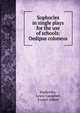 Sophocles in single plays for the use of schools: Oedipus coloneus, Sophocles, Lewis Campbell, Evelyn Abbott 