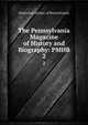 The Pennsylvania Magazine of History and Biography: PMHB.. 2, Historical Society of Pennsylvania 