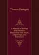 A Manual of British & Irish History: Illustrated with Maps, Engravings, and Statistical ., Thomas Flanagan 