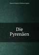 Die Pyrenen. Theil 1, Vaerst (Friedrich Christian Eugen) 