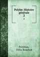Polybe: Histoire gnrale. 2, Polybius, F?lix Bouchot 