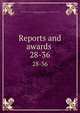 Reports and awards . 28-36, United States Centennial Commission,Centennial Exhibition (1876 : Philadelphia, Pa.),Walker, Francis Amasa, 1840-1897, ed 
