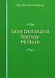 Gran Dizionario Teorico-Militare, Alla Scuola moderna 