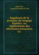 Suppleant de la pratique du langage familier, ou, Applications des idiotismes francaises. La ., Jules Bu?, Augustin Eug?ne Scribe 