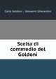 Scelta di commedie del Goldoni, Carlo Goldoni , Giovanni Gherardini 