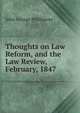 Thoughts on Law Reform, and the Law Review, February, 1847, John George Phillimore 